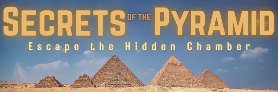 Image of the Great Pyramids in Giza, Egypt with a title stating,'Secrets of the Pyramid:Escape the Hidden Chamber'